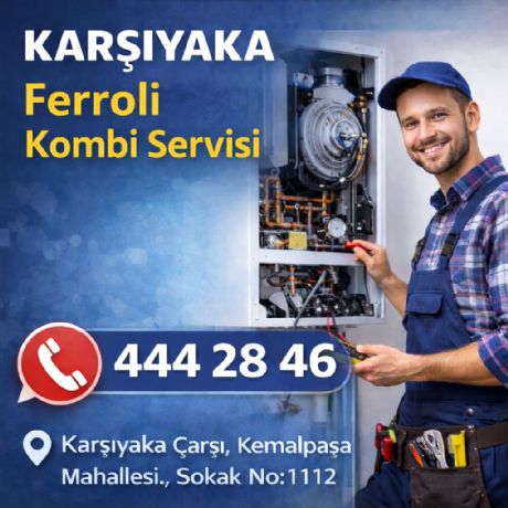 Karşıyaka Ferroli Kombi Servisi